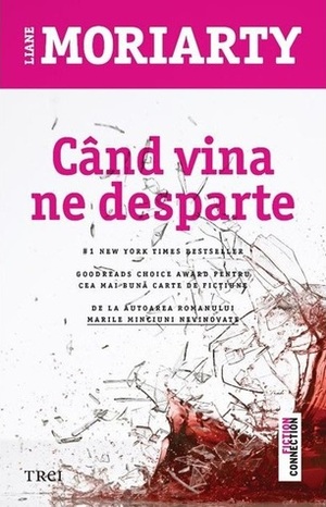 Când vina ne desparte by Liane Moriarty