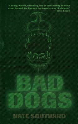 Bad Dogs by Nate Southard