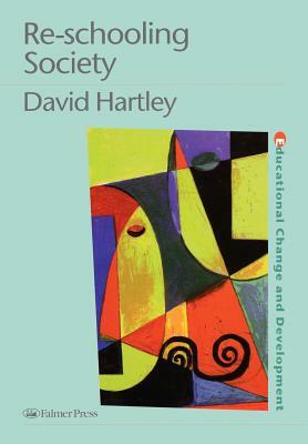 Re-Schooling Society by David Hartley