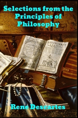 Selections from the Principles of Philosophy by René Descartes