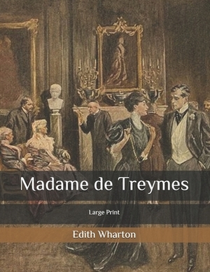 Madame de Treymes: Large Print by Edith Wharton