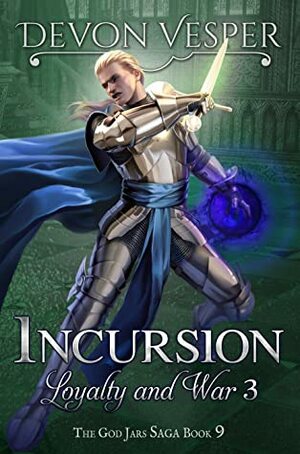 Incursion: Loyalty and War 3 by Devon Vesper