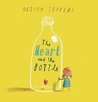 The Heart and the Bottle by Oliver Jeffers