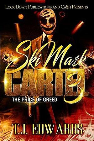 Ski Mask Cartel 3: The Price of Greed by T.J. Edwards, T.J. Edwards