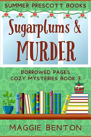 Sugarplums and Murder by Maggie Benton