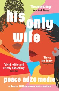 His Only Wife by Peace Adzo Medie