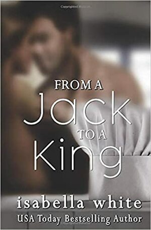 From a Jack to a King by Isabella White