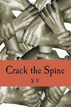 Crack the Spine XV by J.T. Townley, Jonathan Simkins, Andrea Ruggirello, Elizabeth Kert, Lisa Harris, R.L. Ugolini, Abby Caplin, Jennifer Valentine, Jody Azzouni, Kathie Jacobson, Jeff Fleischer, Velicia Jerus Darquenne, Andrew Weatherly, Karen Vande Bossche, Kevin Richard White, Michael Proctor, Dylan Taylor, Taylor Brake, Corie Adjmi, Julianne Palumbo, Bonnie Lykes, Sarah Frances Moran, Barry Maxwell, John Leo, Lydia Armstrong, Bonnie Stanard, Joan Colby, Anne Anthony, Kerri Farrell Foley, Michael H. Rand, Tricia Yost, El, Kailey Tedesco