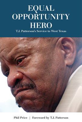 Equal Opportunity Hero: T. J. Patterson's Service to West Texas by Phil Price