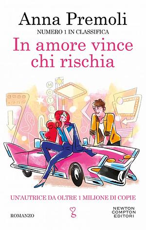 In amore vince chi rischia by Anna Premoli