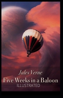 Five Weeks in a Balloon Illustrated by Jules Verne