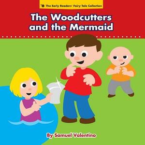 The Woodcutters and the Mermaid by Samuel Valentino