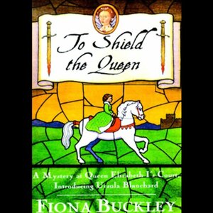 To Shield the Queen by Fiona Buckley