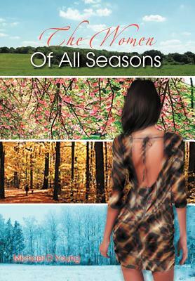 The Women of All Seasons by Michael D. Young