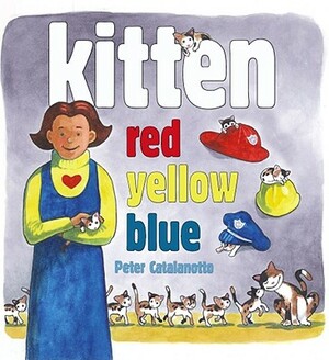 Kitten Red, Yellow, Blue by Peter Catalanotto