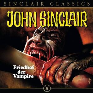 John Sinclair - Classics, Folge 6: Friedhof der Vampire by Oliver Döring, Jason Dark