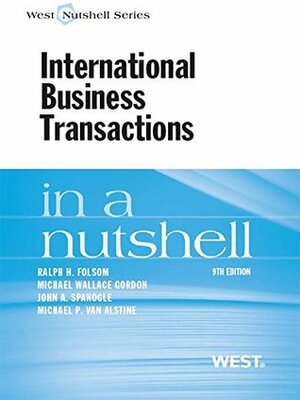 International Business Transactions in a Nutshell, 9th by Michael Van Alstine, Michael Gordon, Ralph Folsom, John Spanogle