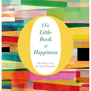 O's Little Book of Happiness by O. the Oprah Magazine