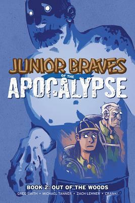 Junior Braves of the Apocalypse Vol. 2: Out of the Woods by Michael Tanner, Greg Smith