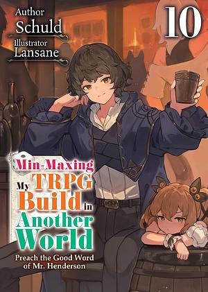 Min-Maxing My TRPG Build in Another World: Volume 10 by Schuld