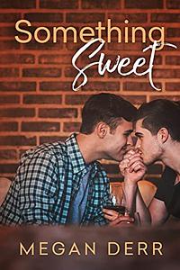 Something Sweet by Megan Derr