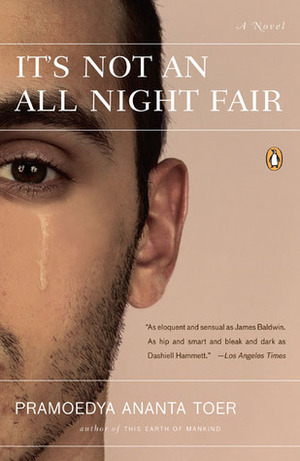 It's Not an All Night Fair by Pramoedya Ananta Toer, C.W. Watson