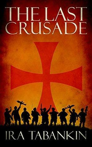 The Last Crusade by Ira Tabankin