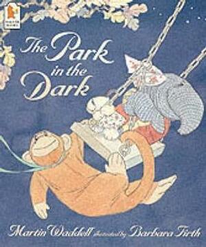 The Park In The Dark by Martin Waddell, Barbara Firth