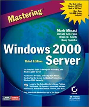 Mastering Windows 2000 Server by Mark Minasi, Brian M. Smith, Doug Toombs