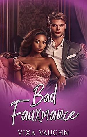 Bad Fauxmance by Vixa Vaughn, Vixa Vaughn