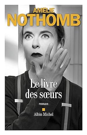 Le livre des sœurs by Amélie Nothomb