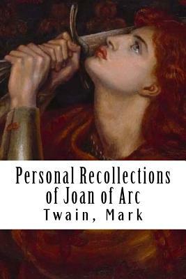 Personal Recollections of Joan of Arc by Mark Twain