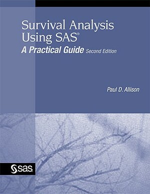 Survival Analysis Using SAS: A Practical Guide by Paul D. Allison