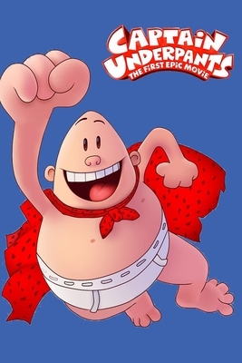 Captain Underpants: The First Epic Movie: Screenplay by Antony Erik