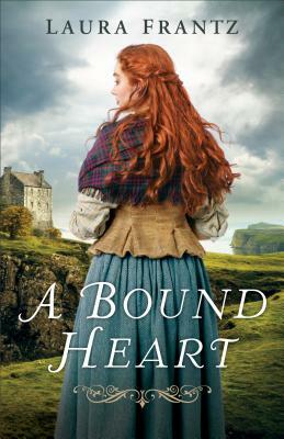 A Bound Heart by Laura Frantz