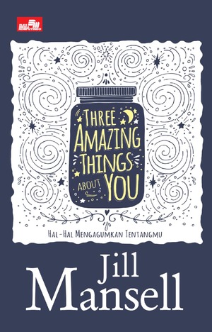 Hal-hal Mengagumkan Tentangmu (Three Amazing Things About You) by Jill Mansell