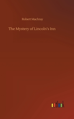 The Mystery of Lincoln's Inn by Robert Machray