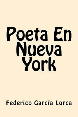 Poeta En Nueva York (Spanish Edition) by Federico García Lorca