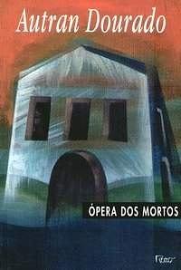 Ópera dos mortos by Autran Dourado