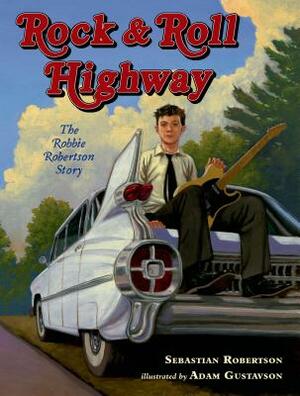 Rock & Roll Highway: The Robbie Robertson Story by Sebastian Robertson