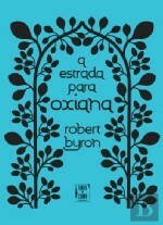 A Estrada para Oxiana by Robert Byron