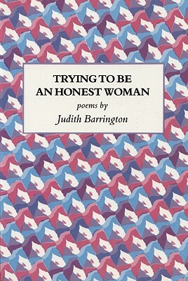Trying to Be an Honest Woman by Judith Barrington