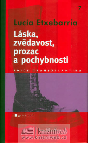 Láska, zvědavost, prozac a pochybnosti by Hana Kloubová, Lucía Etxebarria