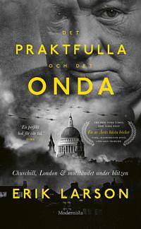 Det praktfulla och det onda: Churchill, London & motståndet under Blizen by Erik Larson