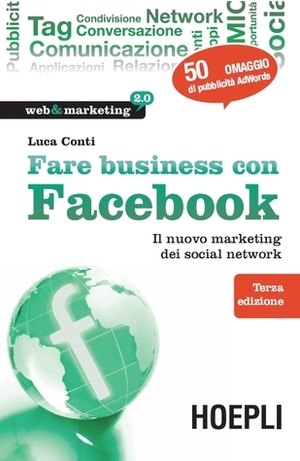 Fare business con Facebook. Terza edizione by Luca Conti