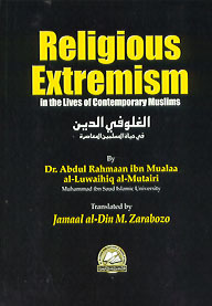 Religious Extremism in the Lives of Contemporary Muslims by Jamaal al-Din M. Zarabozo, ʻAbd al-Raḥmān ibn Muʻallā Luwayḥiq