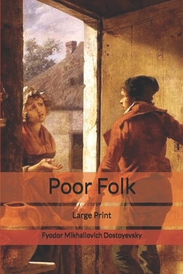 Poor Folk: Large Print by Fyodor Dostoevsky