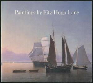 Paintings By Fitz Hugh Lane by John Wilmerding