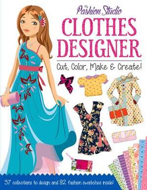 My Fashion Studio: Clothes Designer: Cut, Color, Make & Create! by Nancy Lambert