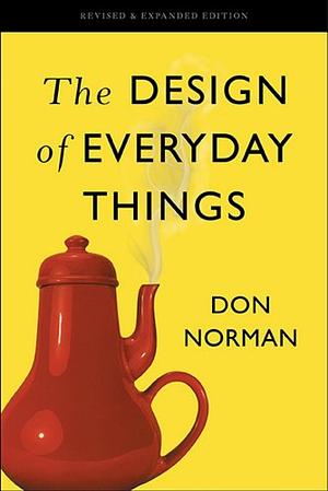 The Design of Everyday Things by Donald A. Norman